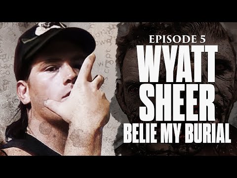 BELIE MY BURIAL - Wyatt Sheer | BRUTALITY PODCAST EP 6