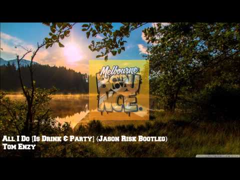 Tom Enzy - All I Do [Is Drink & Party] (Jason Risk Bootleg)