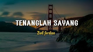 Download lagu Ziell ferdian - Tenanglah sayang (lirik) mp3