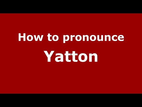 How to pronounce Yatton