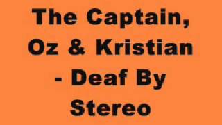 The Captain, Oz & Kristian - Deaf By Stereo (Tinrib Records)
