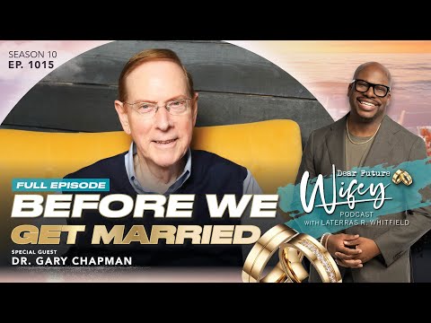 Every Single Needs to Know This Before They Get Married | DR. GARY CHAPMAN | Dear Future Wifey 1015