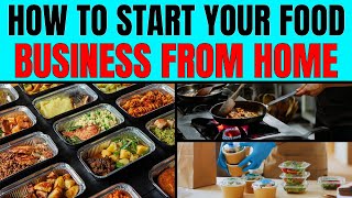 How to Start Your Food Business from Home -  The Ultimate Guide to Starting a Home Food Business