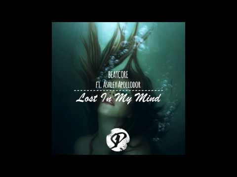 Beatcore Feat. Ashley Apollodor - Lost In My Mind