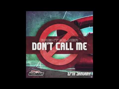 Brent kilner - Dont Call Me