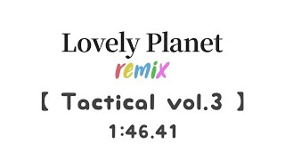 Tactical Vol.3 in 1:46.41 [WORLD RECORD] [Lovely Planet Remix]