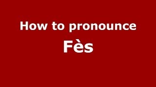 How to pronounce Fès