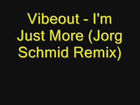 Vibeout - Im Just More (Jorg Schmid Remix)