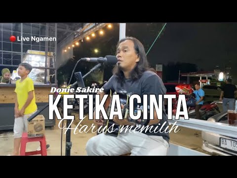 🔴 live Ngamen - KETIKA CINTA HARUS MEMILIH - Donie Sakire - Lagu Lawas 