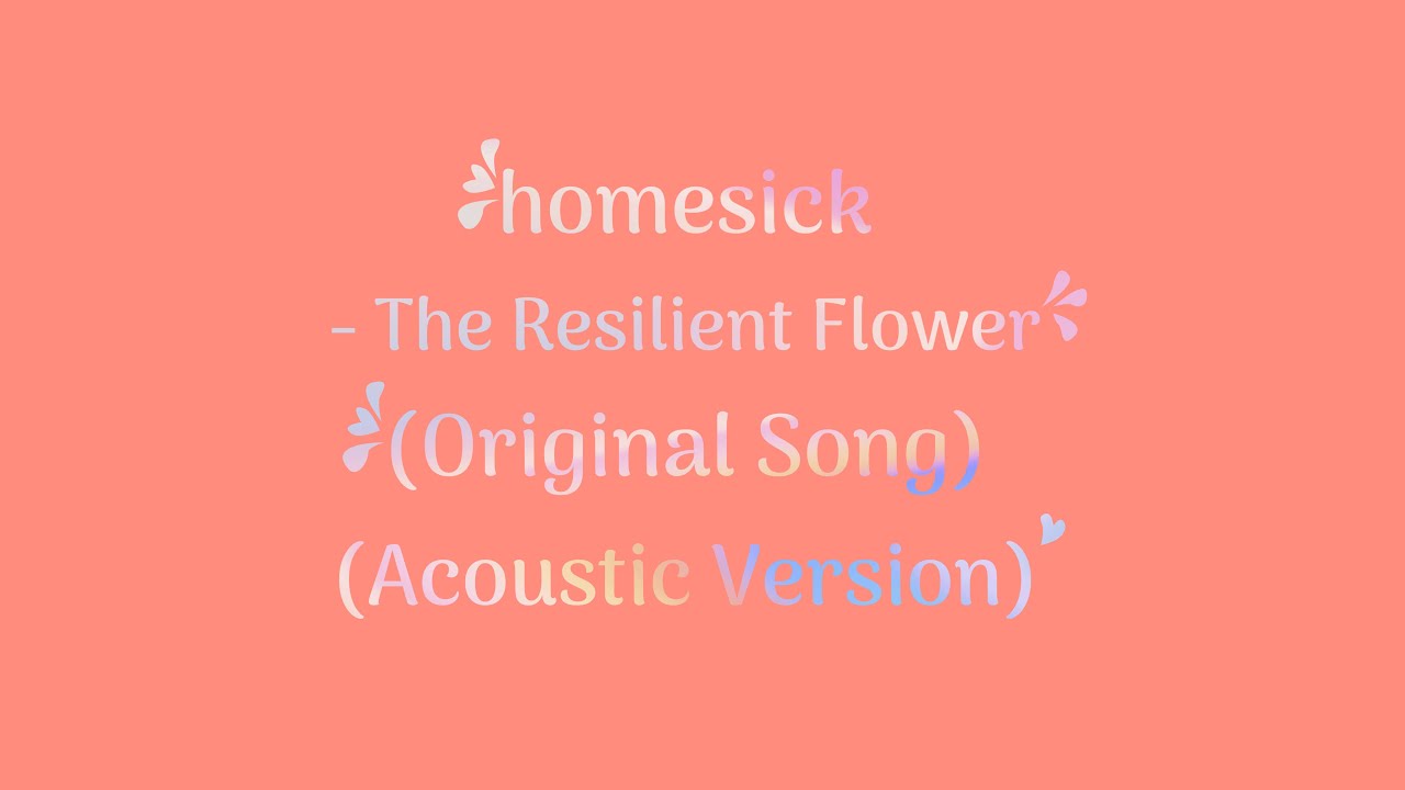 Homesick - The Resilient Flower (Original Song) (Acoustic Version) | The Resilient Flower