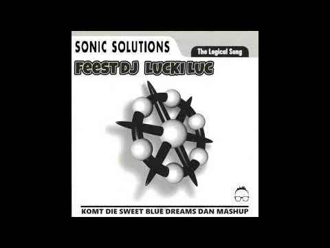Sonic Solutions & Feest DJ Lucki Luc - The Logical Song Komt Die Sweet Blue Dreams Dan Mashup