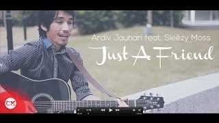 Just A Friend (Too Phat) covered by Ardiv Jauhari feat Sleezy Moss