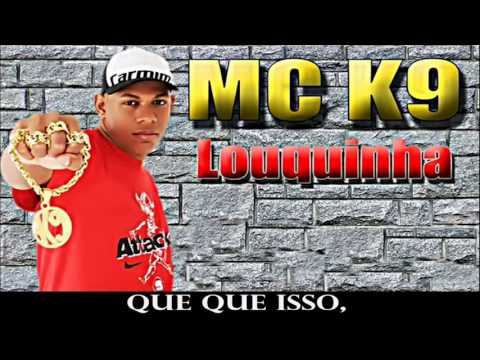 Mc K9   Louquinha ♪♫ Com a Letra HD Musica Nova 2012