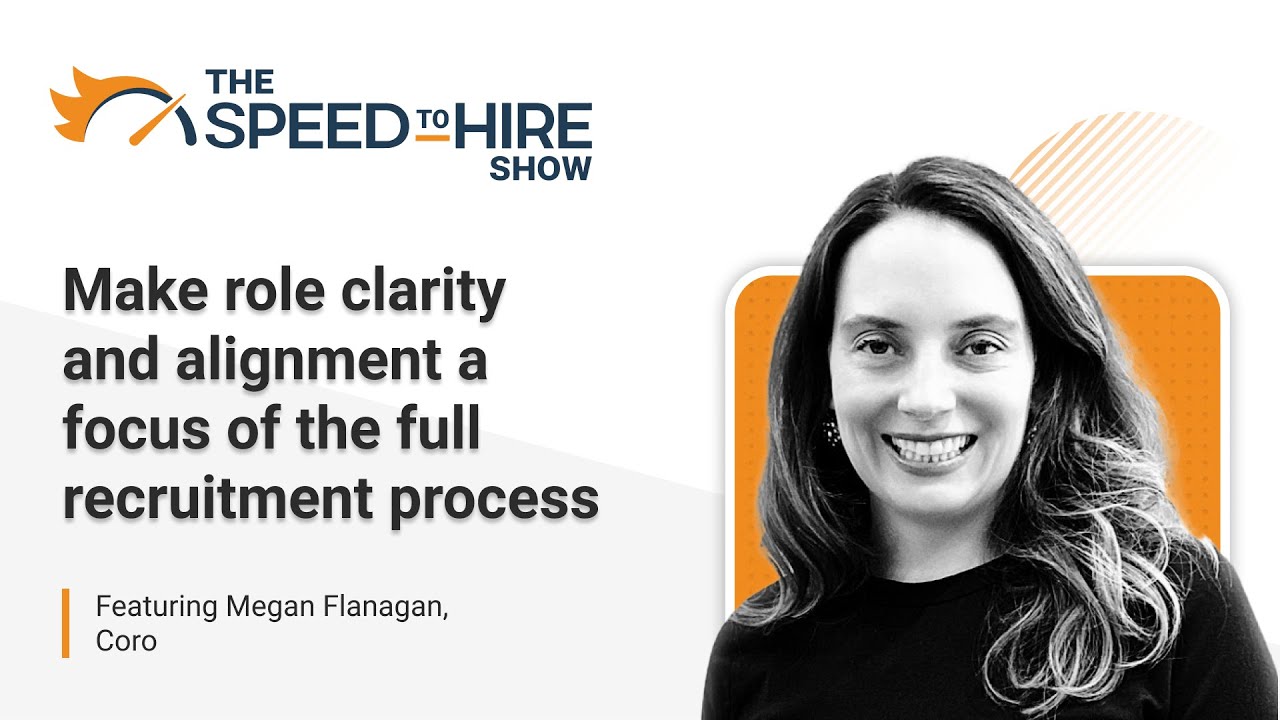 Make Role Clarity and Alignment a Focus of the Full Recruitment Process