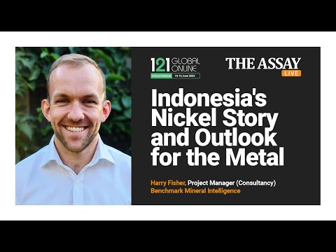 Indonesia's Nickel Story and Outlook for the Metal - Harry Fisher, Benchmark Mineral Intelligence