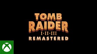 Tomb Raider I-III Remastered - Announce Trailer Trailer