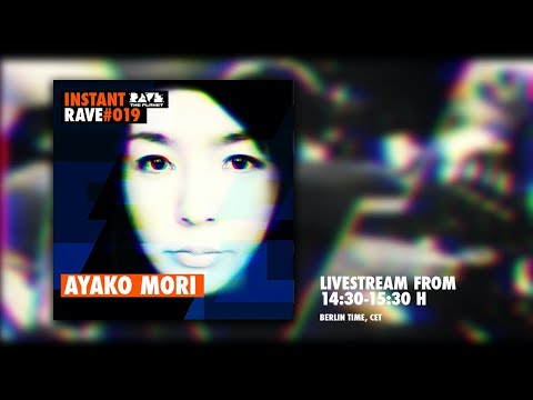 Ayako Mori @ Instant Rave  #019 w/ Elektrotribe