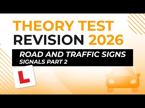 Road and Traffic Signs – Signals Part 2 | Theory Test Revision 2026