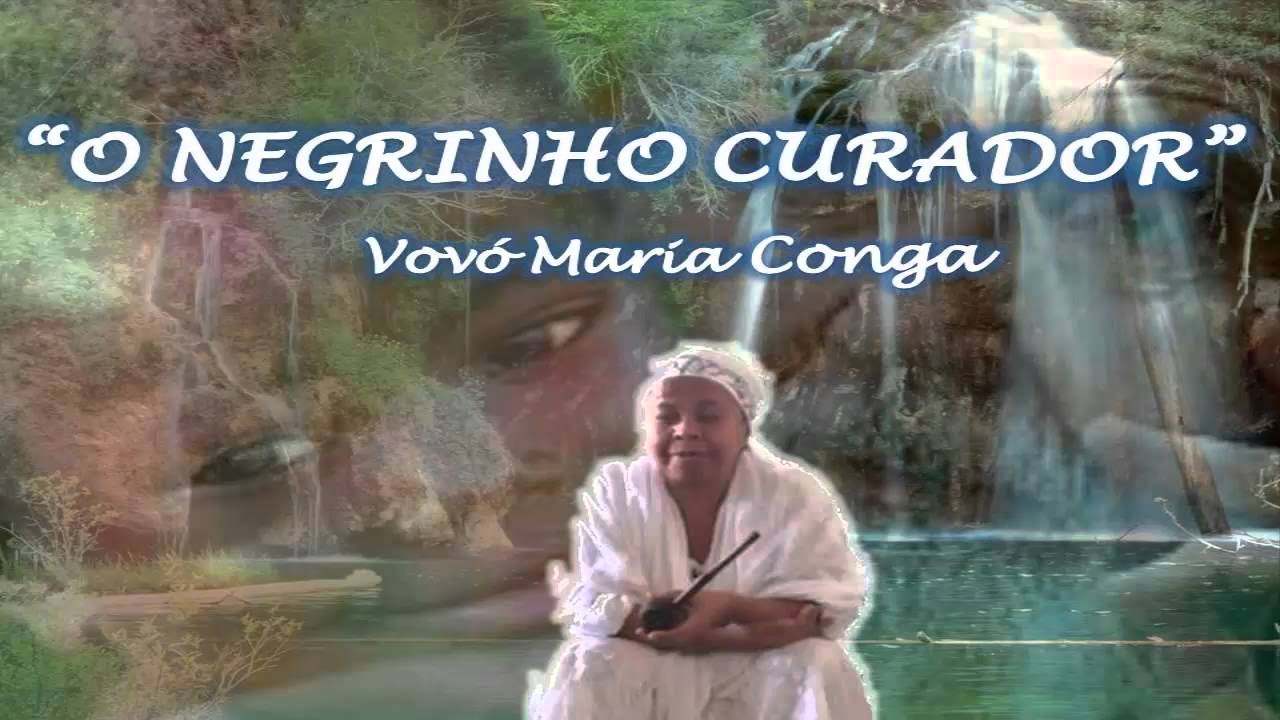 O negrinho curador - Vovó Maria Conga