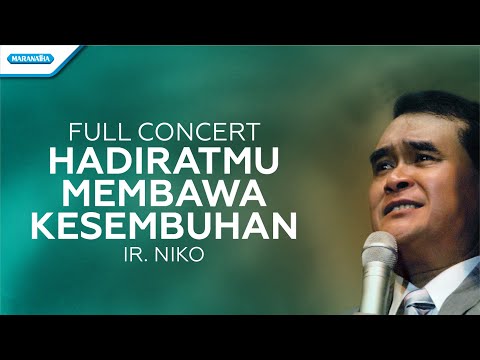 HadiratMu Membawa Kesembuhan - Full Concert Album - Ir. Niko (Video full album )