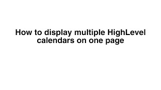 How to display multiple HighLevel calendars on one page