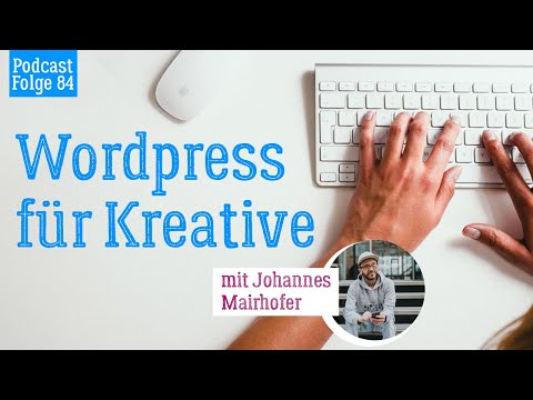 Podcast "Der kreative Flow": Folge 84 – Wordpress für Kreative. Interview mit Johannes Mairhofer