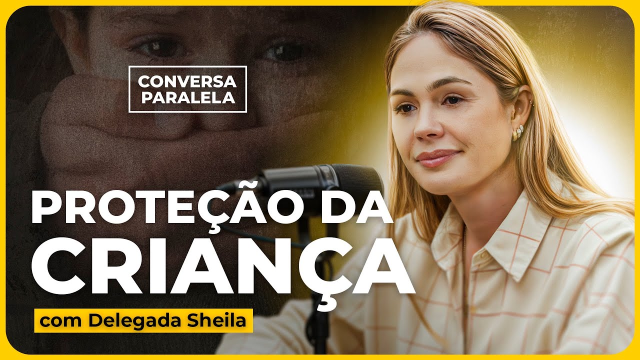 COMO PROTEGER SEUS FILHOS | Conversa Paralela com Delegada Sheila