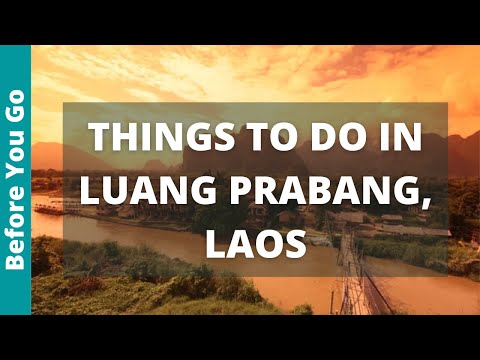 Luang Prabang Laos Travel Guide: 12 Best Things to Do in Luang Prabang
