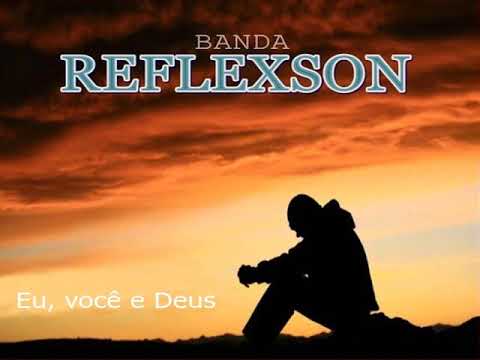 Banda Reflexson -  Eu, você e Deus
