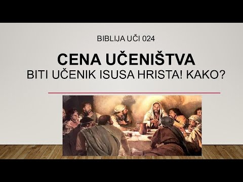 Biblija uči 024 - CENA UČENIŠTVA - KAKO POSTATI I OSTATI HRISTOV UČENIK U POSLEDNJIM VREMENIMA