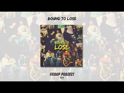 Group Project  - Bound To Lose (Official Audio)