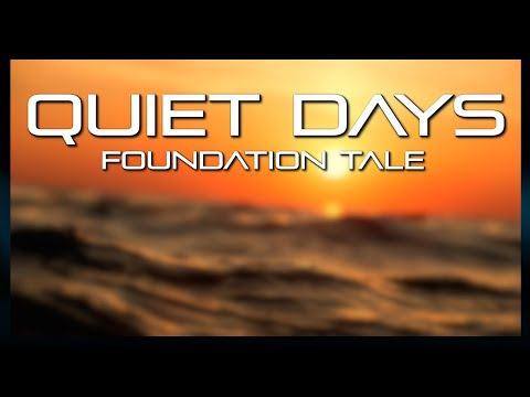 Foundation Tale: Ruhige Tage