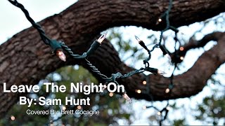 Leave the Night On By Sam Hunt (Acoustic Cover)