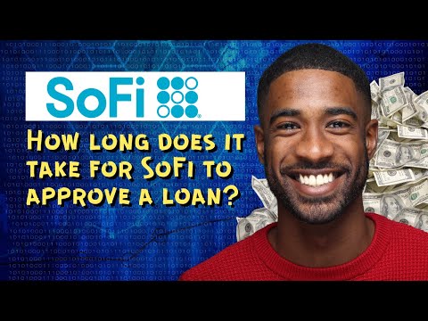 How long does it take for SoFi to approve a loan