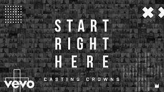 Casting Crowns - Start Right Here ((Single Version) [Official Lyric Video])
