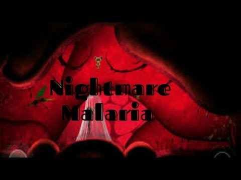 Nightmare Malaria Part 1