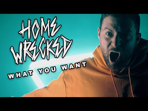 Home Wrecked - What You Want (Official Video)