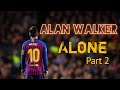 Leo Messi• Alone Part 2• Alan walker and Ava Max•Skills and Goals• Hd