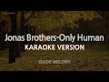 Jonas Brothers-Only Human (Melody) (Karaoke Version)
