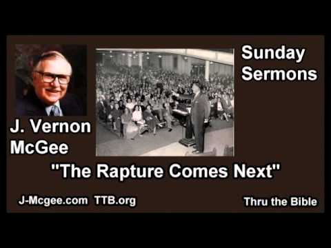The Rapture Comes Next - J Vernon McGee - FULL Sunday Sermons