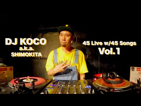 45 Live w/45 Songs Vol. 1 / DJ KOCO a.k.a. SHIMOKITA