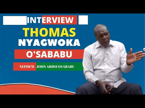 INTERVIEW WITH  THOMAS NYAGWOKA O'SABABU. " I MISS MY UNCLE JOHN ARIISI"