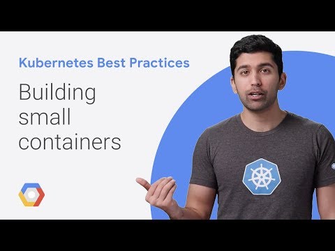 Building Small Containers (Kubernetes Best Practices)