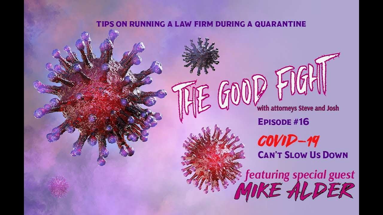 The Good Fight – Episode #16 – “COVID-19 Can’t Slow Us Down” FEATURING SPECIAL GUEST MIKE ALDER