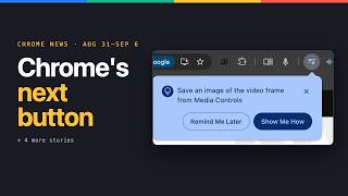 Chrome Canary Can Save Video Frames | Weekly Chrome News