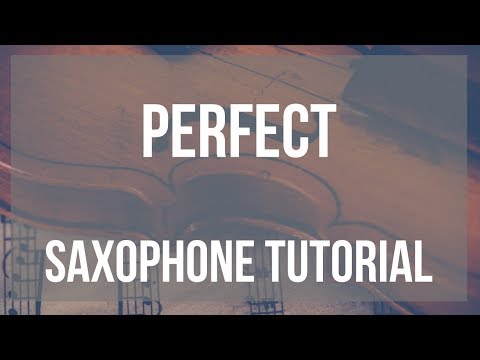 How to play Perfect by Ed Sheeran on Saxophone (Tutorial)