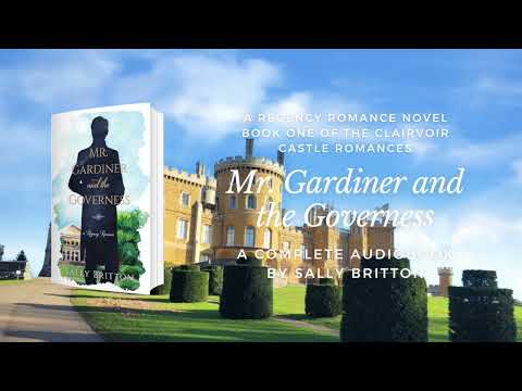 Mr. Gardiner and the Governess by Sally Britton - Clairvoir Castle Book 1 - Full Regency Audiobook