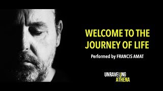 UNRAVELING ATHENA - Francis Amat &quot;Welcome to the Journey of life&quot; (Official Music Video)