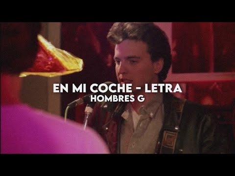 En mi coche - Hombres G [Letra + Video]