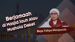 Download lagu Berjamaah di Masjid Jauh Atau Mushola Deket? - Buya Yahya Menjawab mp3